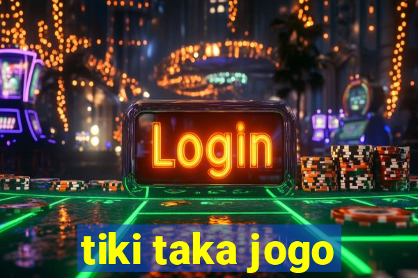 tiki taka jogo